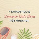 7 romantische Sommer Date Ideen für München